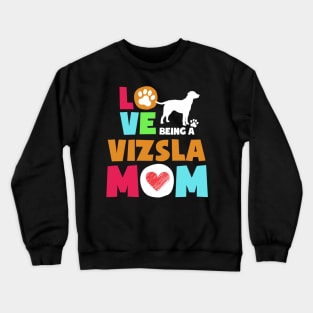 Love being a vizsla mom tshirt best vizsla Crewneck Sweatshirt